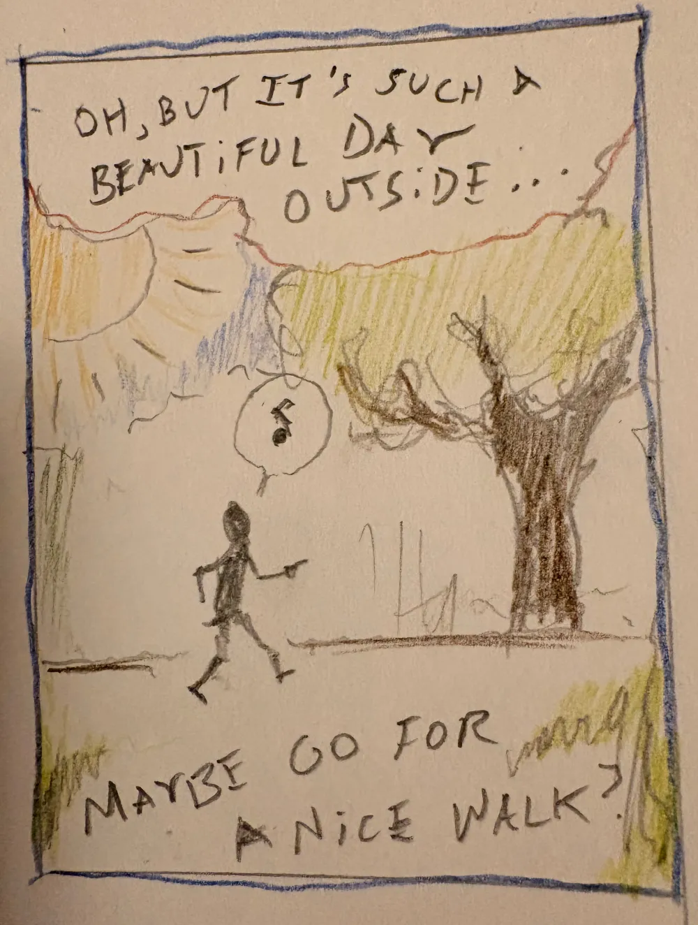 CARTOON: Guy walking out in nature, whistling. Caption: OH, BUT IT